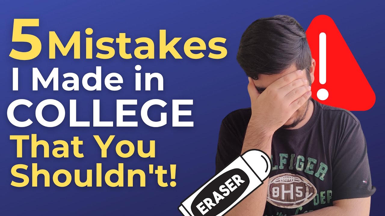 5 Mistakes I Made in College That You Shouldn't! My Advice for Freshers
