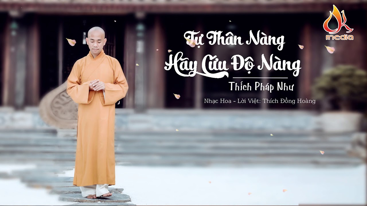 Thích Pháp Như - TỰ THÂN NÀNG HÃY CỨU ĐỘ NÀNG (ĐỘ TA KHÔNG ĐỘ NÀNG cover) Lời Việt: Thích Đồng Hoàng