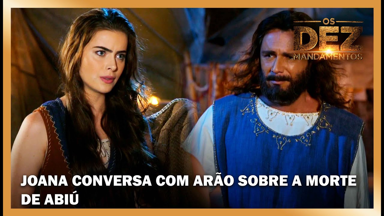 Joana conversa com Arão sobre a morte de Abiú | OS DEZ MANDAMENTOS