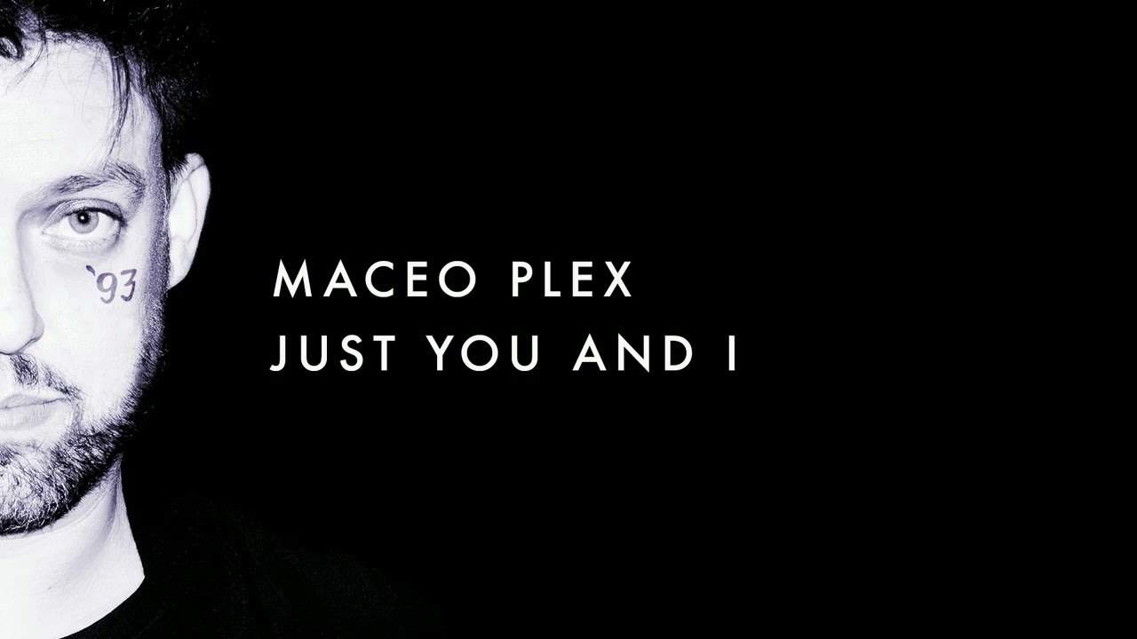 Maceo Plex - Just You And I