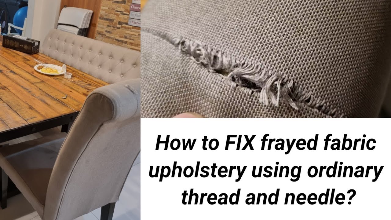 How to fix frayed fabric upholstery