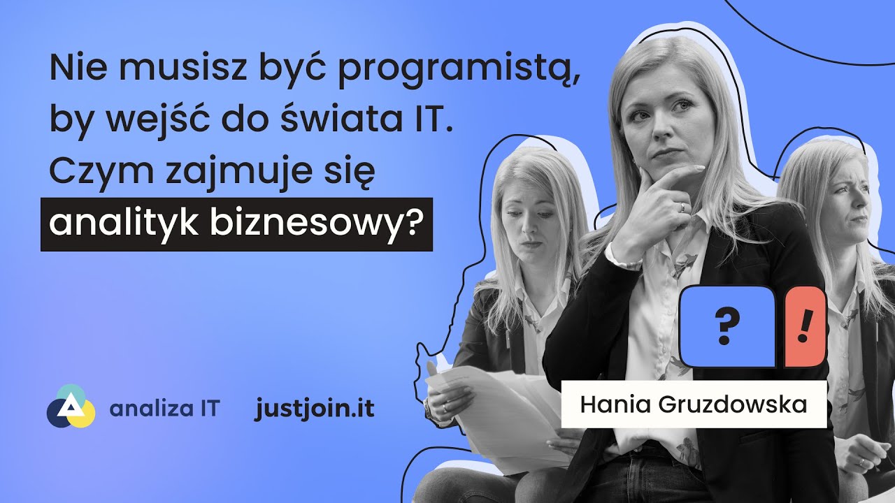 Nie musisz być programistą, by wejść do świata IT. Czym zajmuje się analityk biznesowy? #justjoinit