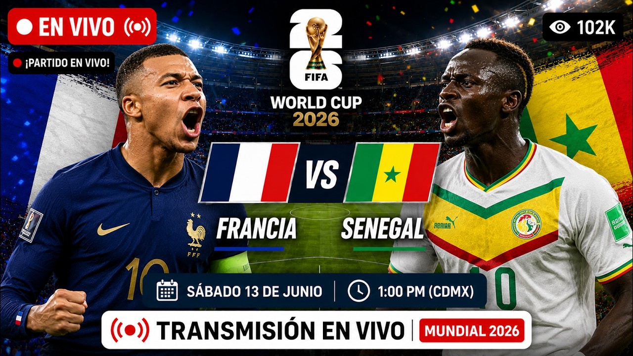 🔴 En vivo - Francia vs Senegal MUNDIAL 2026 transmisi&oacute;n &iquest;cuando es? donde puedo ver el partido