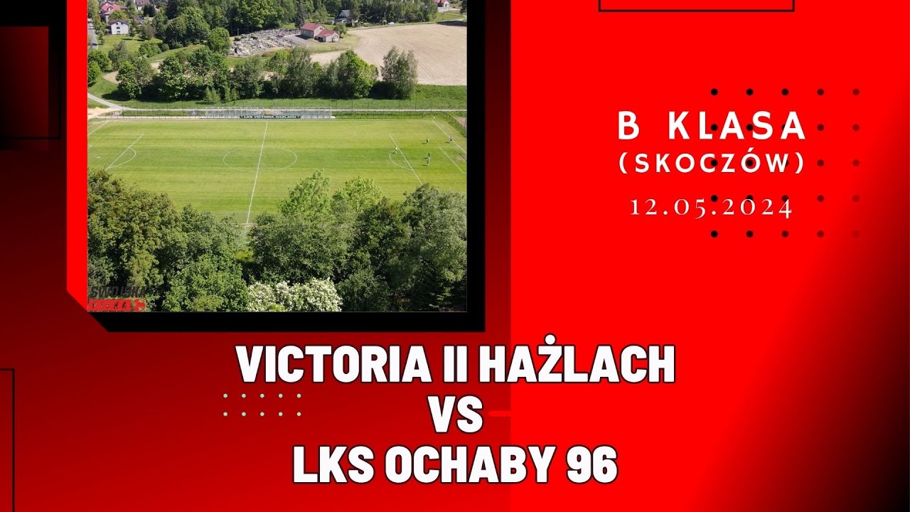 B KLASA: VICTORIA II HAŻLACH - LKS OCHABY 96 (SKRÓT MECZU)