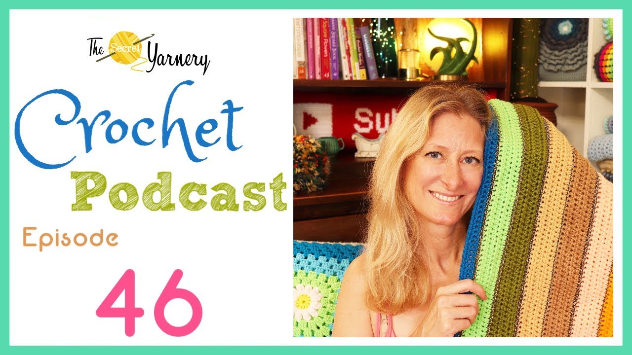 Crochet Podcast Episode 46 | The Secret Yarnery