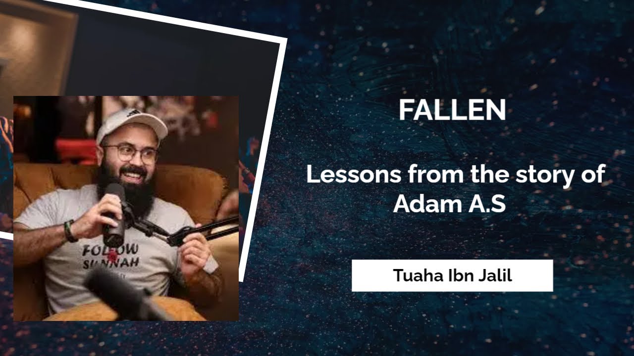 Fallen | Lessons From The Story Of Adam A.S | Youth Club | Tuaha Ibn Jalil