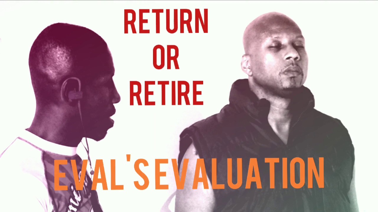 Return or Retire: Eval's Evaluation