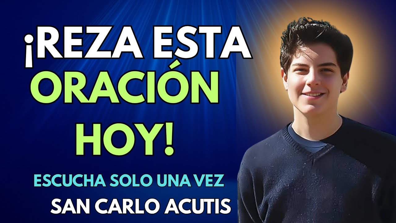 Oración a San Carlo Acutis Para La Sanación y La Restauracion -  ¡Recibe Tu Milagro Hoy!