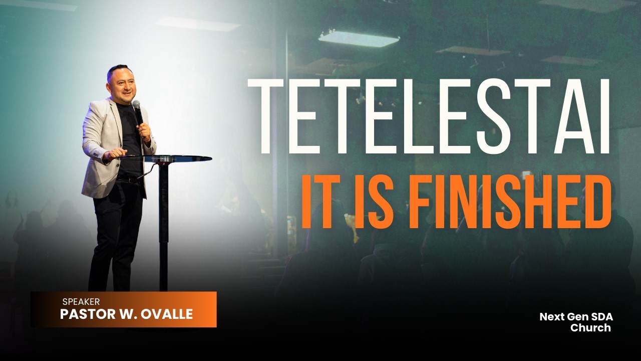 TETELESTAI | It Is Finished | Pastor William Ovalle