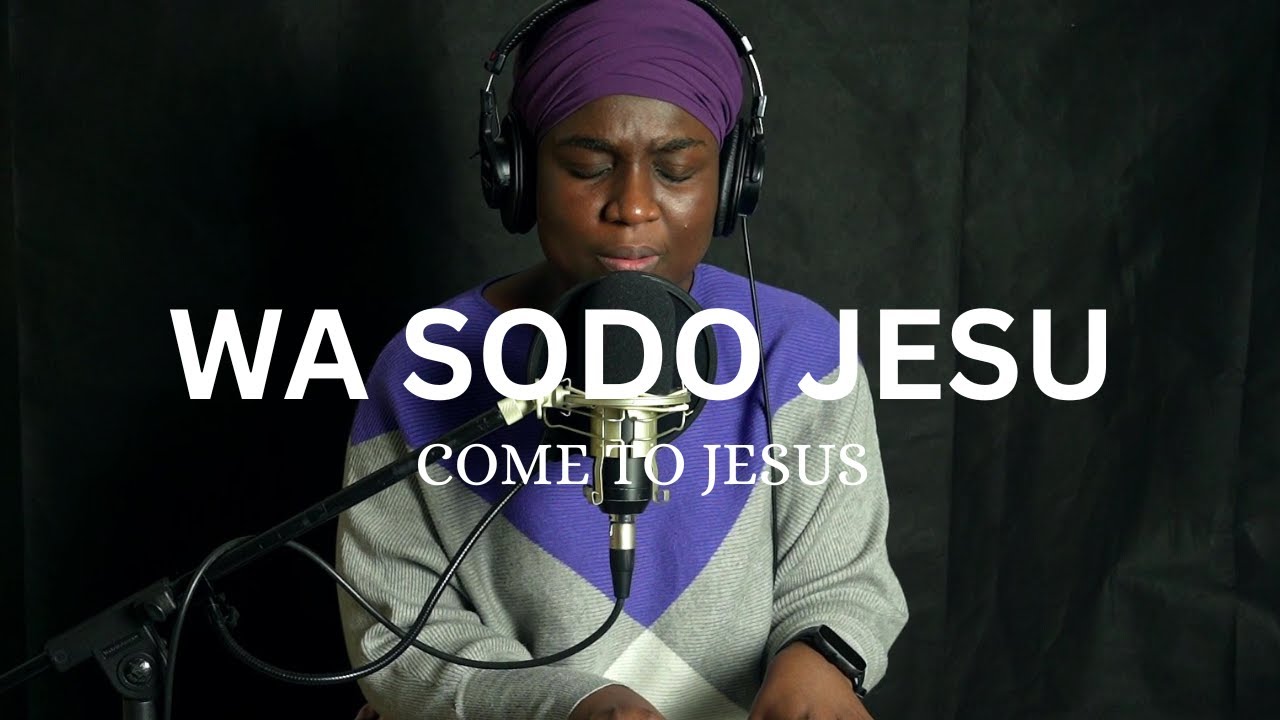 Wa sodo Jesu || Come to Jesus