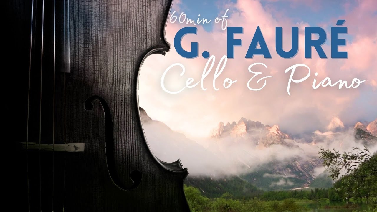 Gabriel Fauré 💙 1 hour of Intimate Cello & Piano