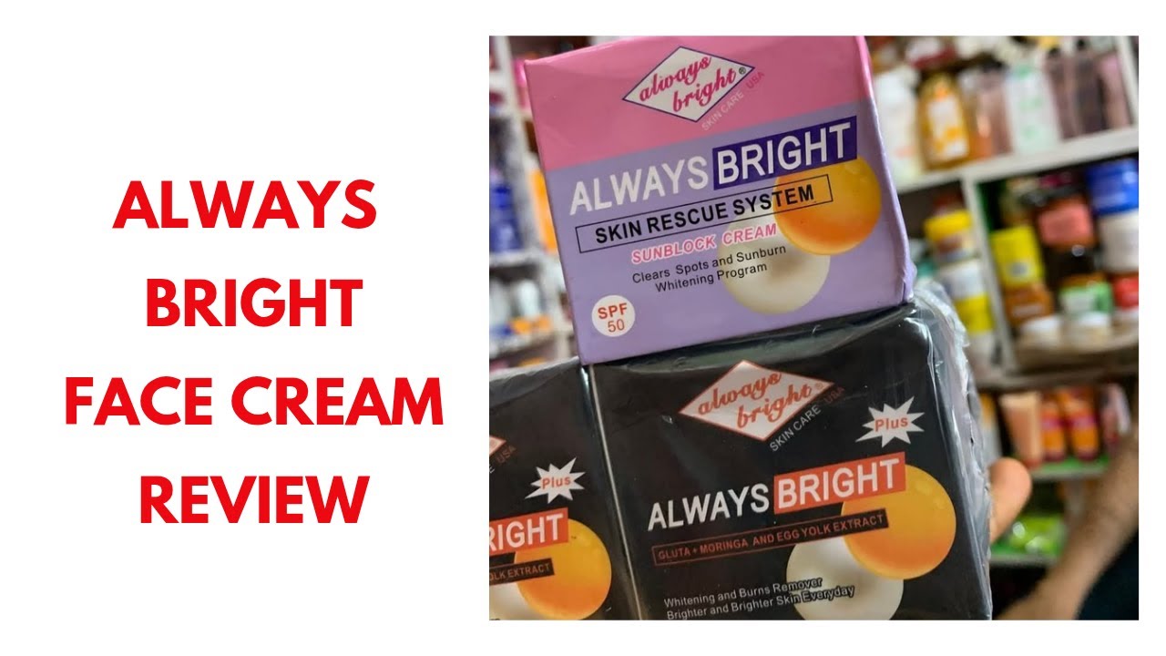 Always bright face cream review