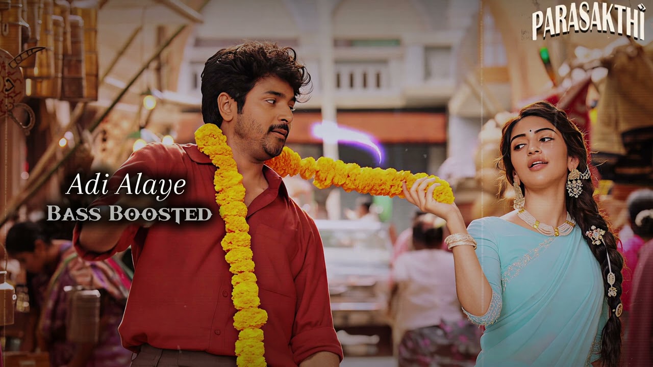 Parasakthi - Adi Alaye Bass Boosted | Sivakarthikeyan | Sreeleela | 