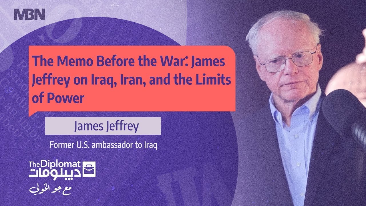 James Jeffrey on Iraq, Iran, and the Limits of Power