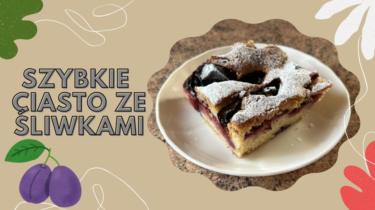 PROSTE pyszne i szybkie CIASTO ZE ŚLIWKAMI