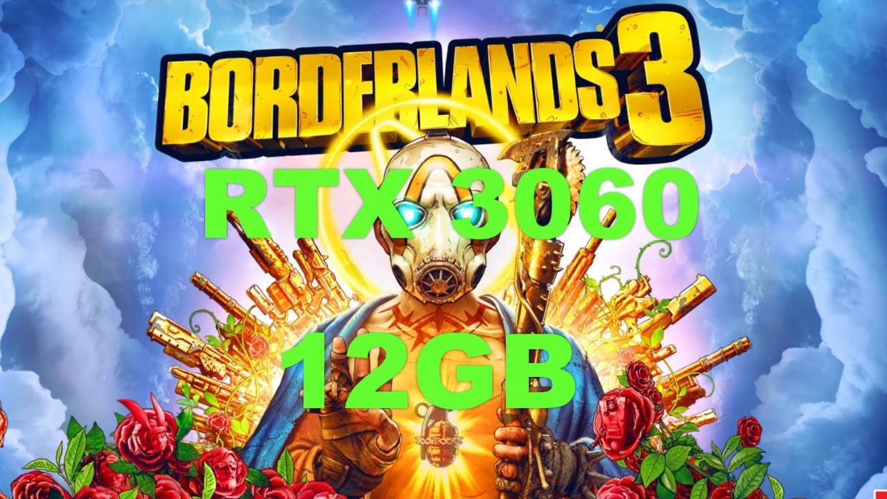 RTX 3060 12 GB | Borderlands 3 |  Max Settings