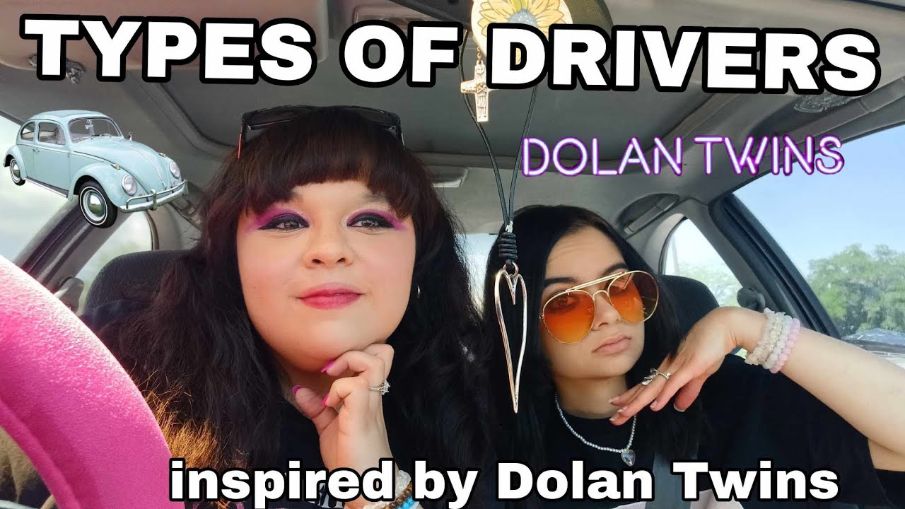 DOLAN TWINS TYPES OF DRIVERS (OUR VERSION)