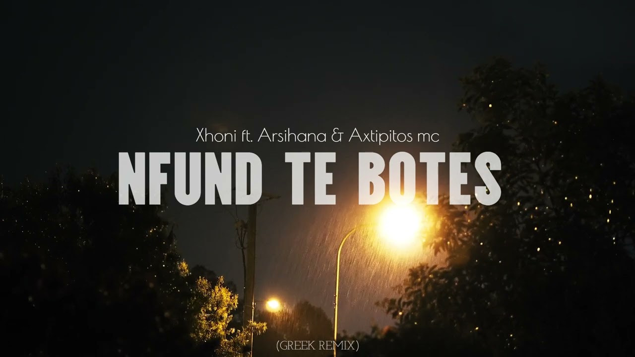 Xhoni - Nfund Te Botes ft. Arsihana & Axtipitos mc (GREEK REMIX)