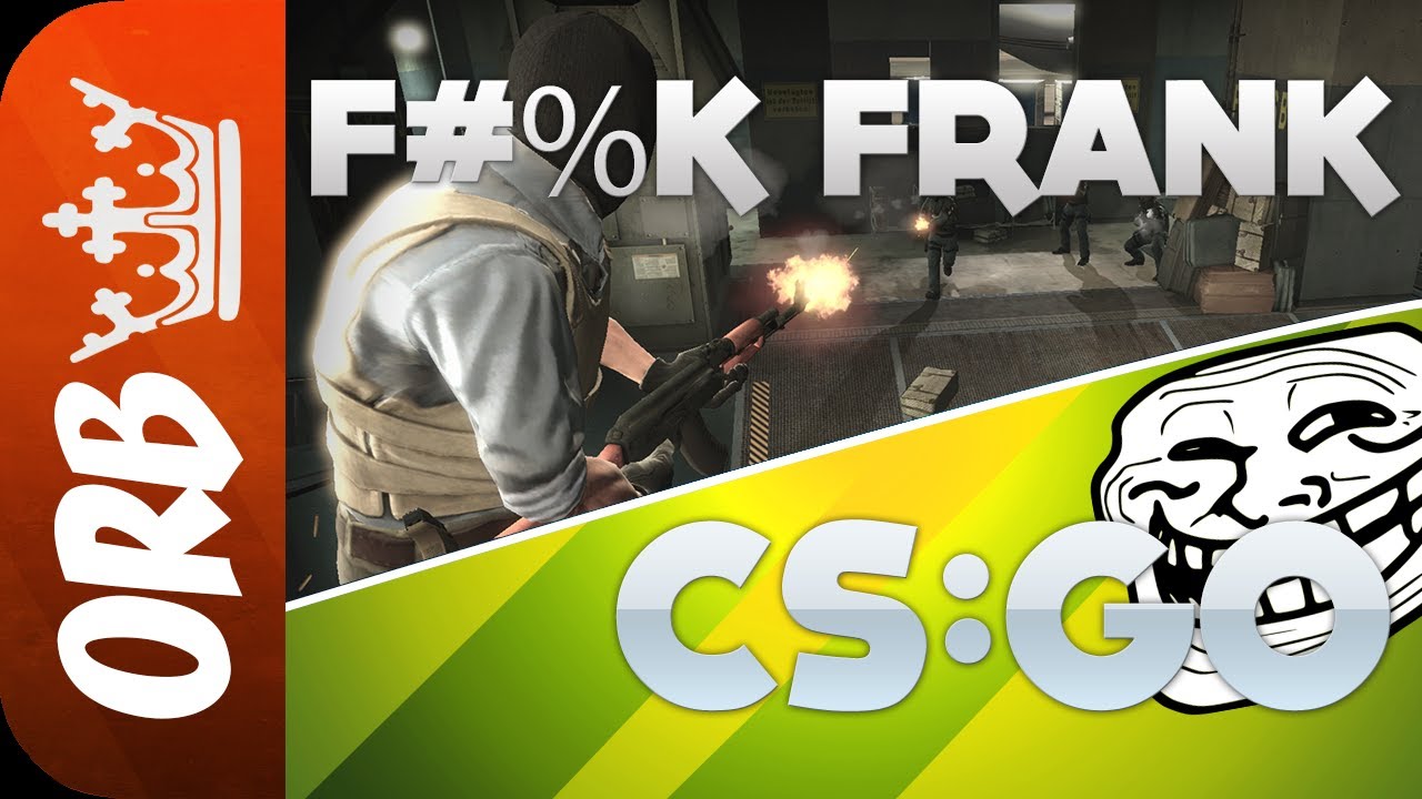 F#%K FRANK!!! (CS:GO w/ Friends)