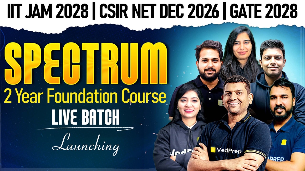 Launching Spectrum Batch | 2-Year Foundation Course | IIT JAM 2028, CSIR NET Dec 2026, GATE 2028