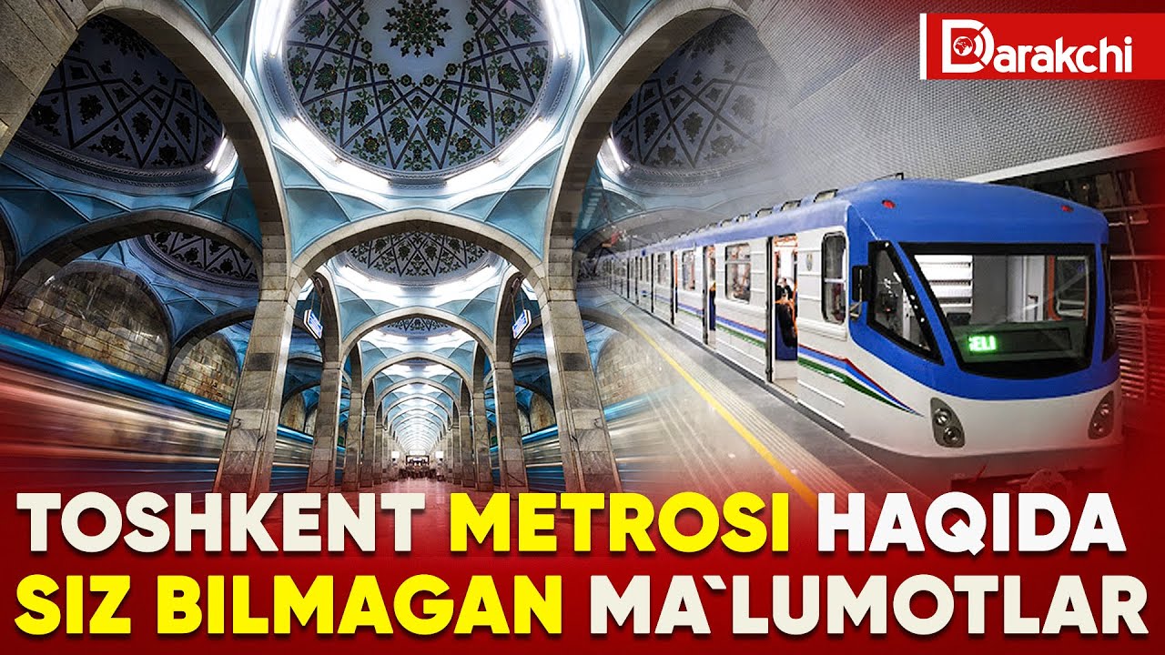 TOSHKENT METROSI HAQIDA SIZ BILMAGAN MA`LUMOTLAR