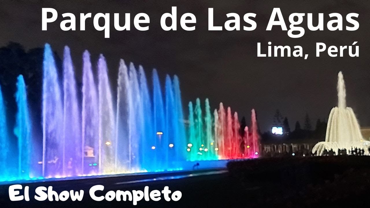 Parque de las Aguas en Lima-Perú. El Show Completo