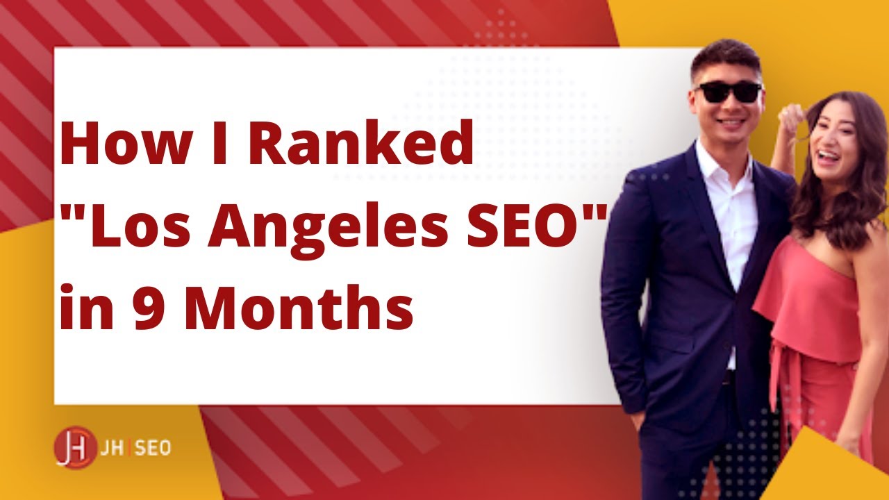 How I Ranked Los Angeles SEO in 2019 (9 Months) - JimmyHuh.com