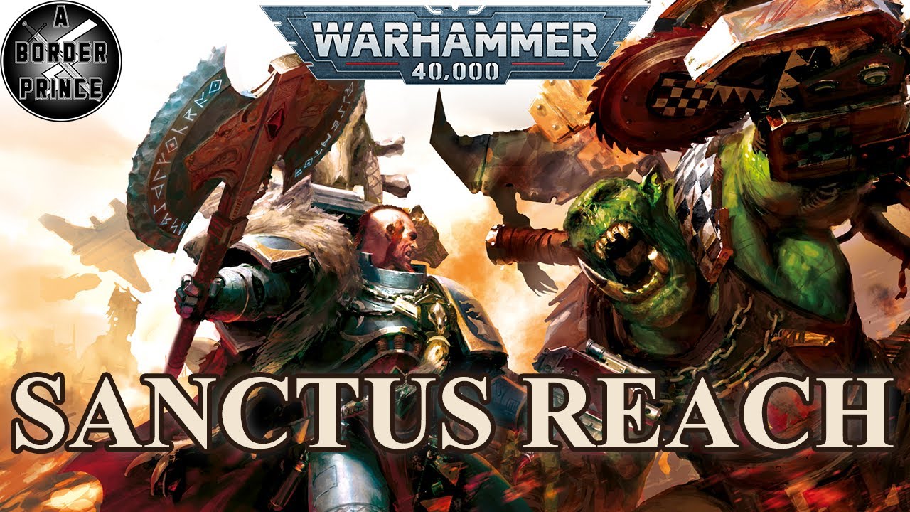 Sanctus Reach: Orks vs Space Marines | Complete Lore Breakdown