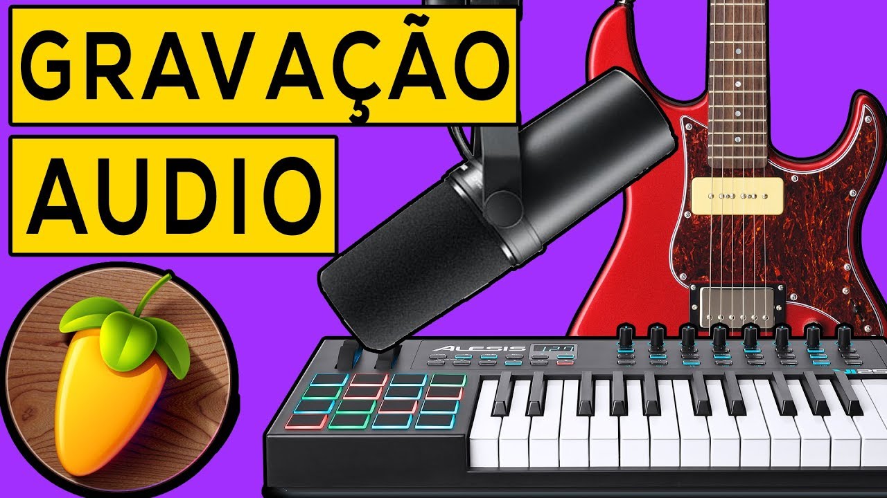 Como Gravar Vocais e Outros Instrumentos no FL Studio 20