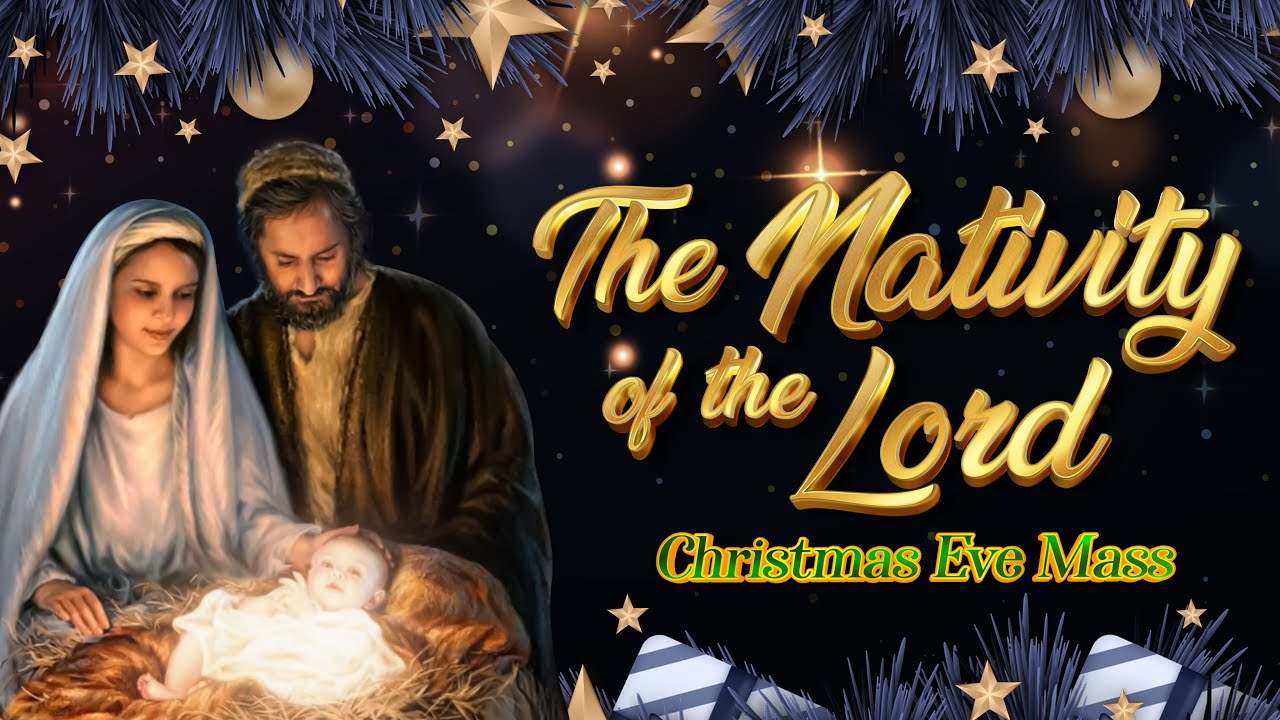 The Nativity of the Lord - Christmas Eve Mass (December 24, 2022)