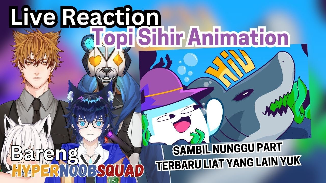 【HNS Reaction】Live Reaction HNS channel Topi Sihir Animation sambil nunggu part 5 yuk liat yang lain