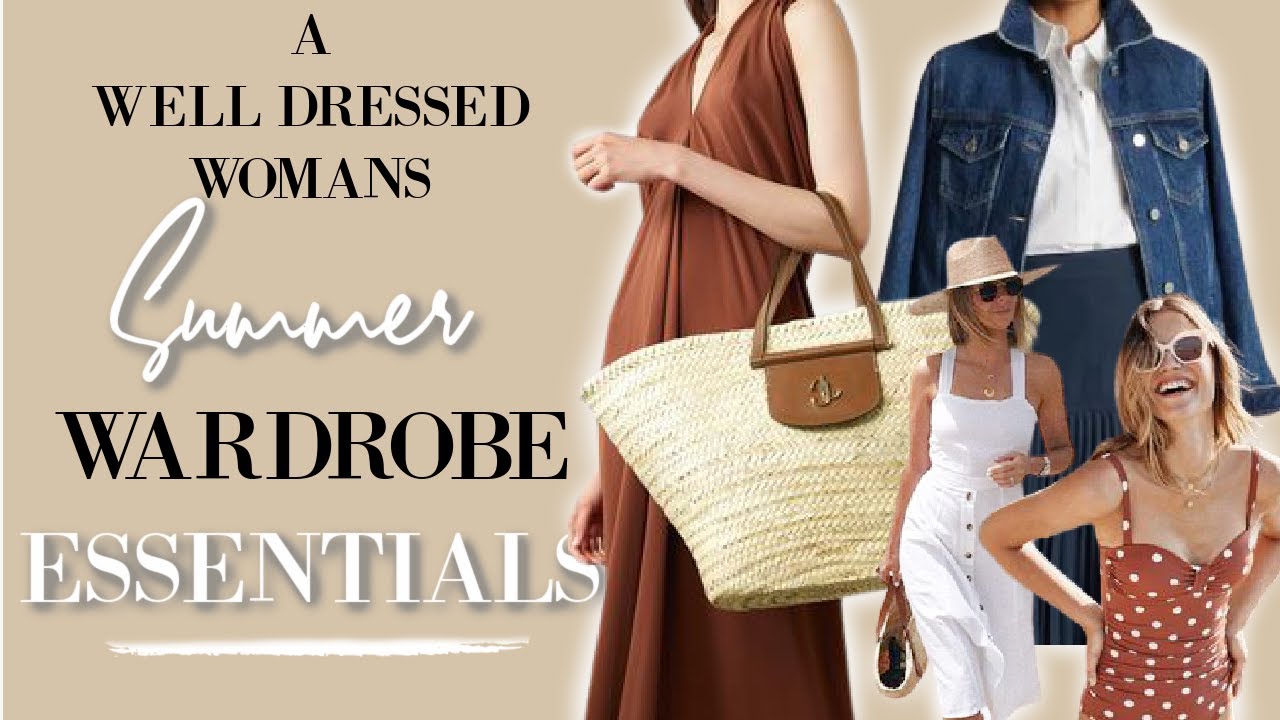 A Well Dressed Woman's Summer Wardrobe ESSENTIALS