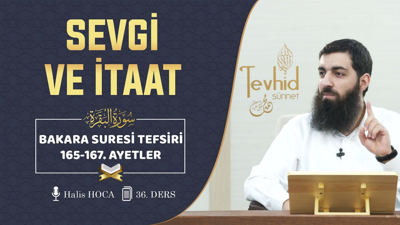 Sevgi ve İtaat | Bakara Suresi Tefsiri 165-167. Ayetler | Halis Hoca (Ebu Hanzala)