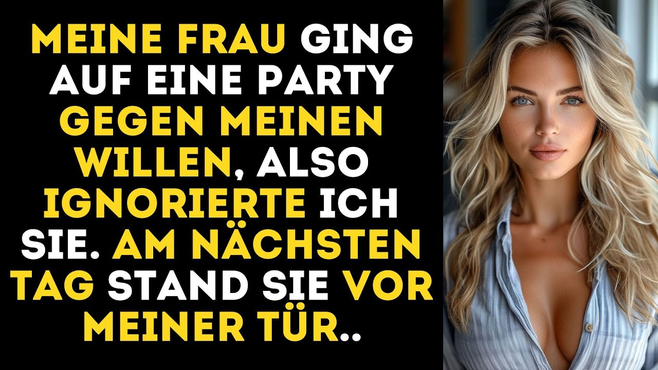 Meine Frau ging gegen meinen Wunsch auf eine Party, also habe ich den Kontakt abgebrochen. Am...