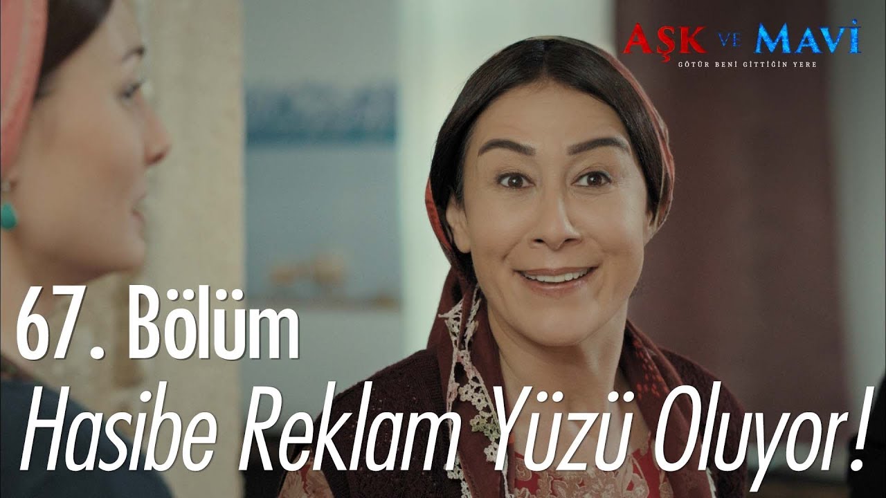Hasibe reklam yüzü oluyor! - Aşk ve Mavi 67.Bölüm