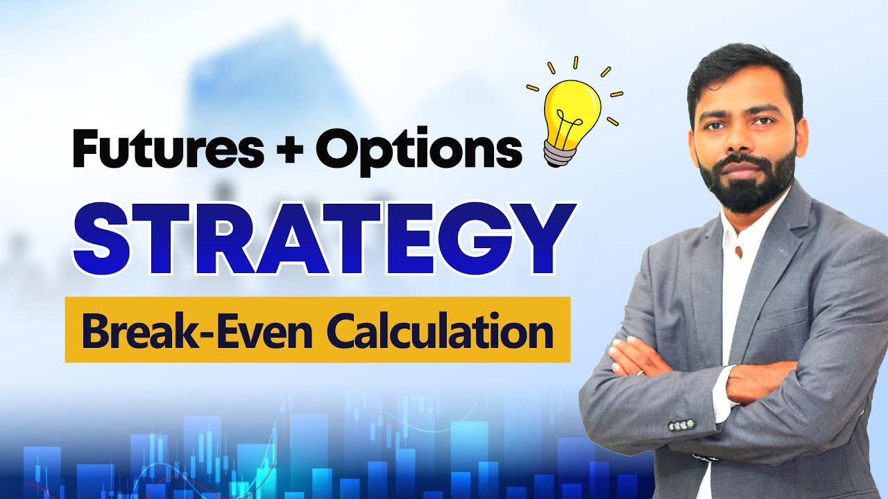 Futures + Options Strategy | Break-Even Calculation | Part - 4  