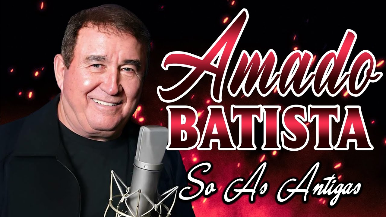 Amado Batista 💖 Coleção das Melhores Canções | Grandes Sucessos para Relembrar