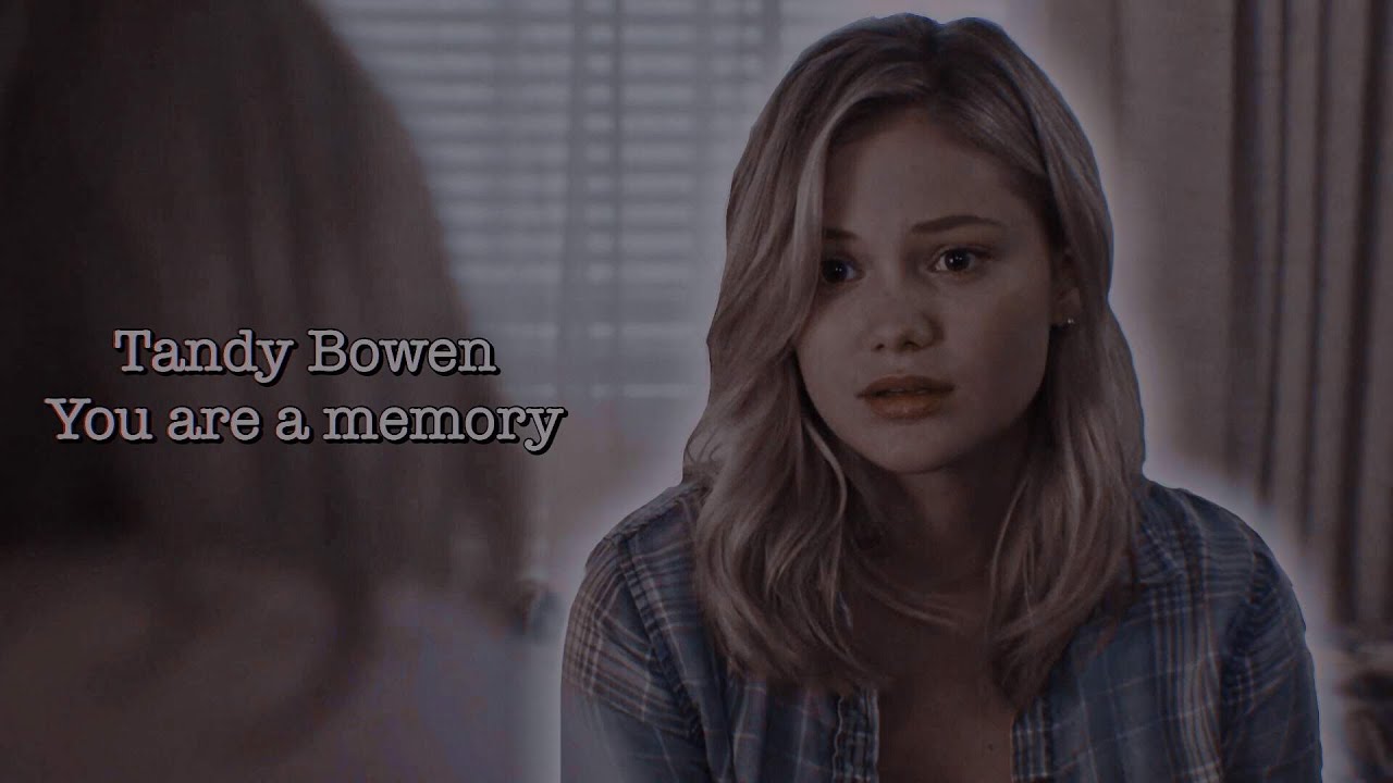 Tandy Bowen - you are a memory