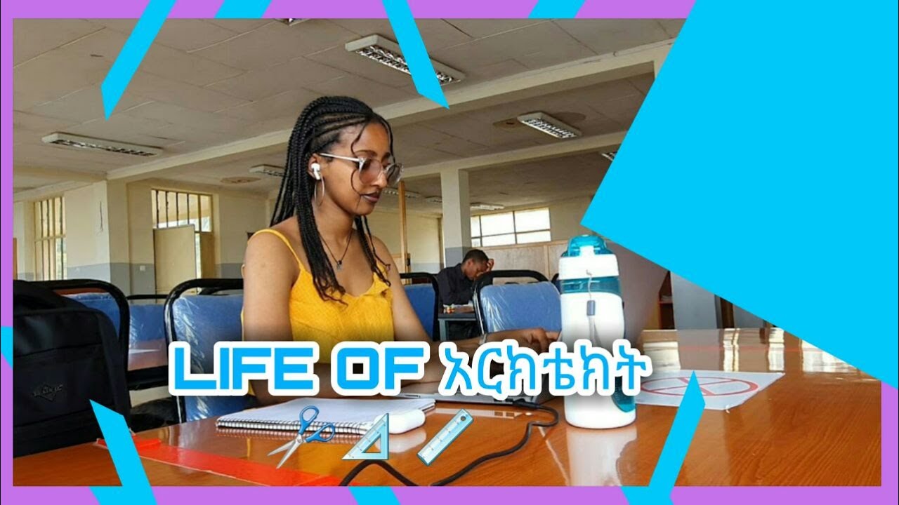 LIFE OF አርክቴክት📐✂️📏🪓🔨🪚📕