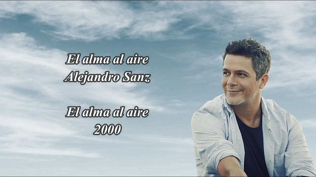 Alejandro Sanz - El alma al aire - Letra