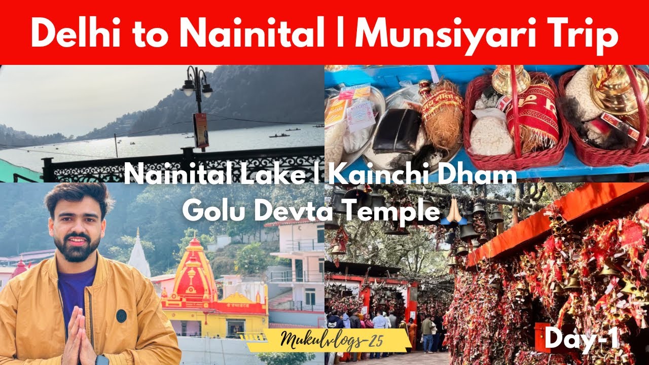 Delhi to Nainital non-stop| Munsiyari Trip Day-1| Nainital Lake | Kainchi Dham | Golu Devta Temple🛕 