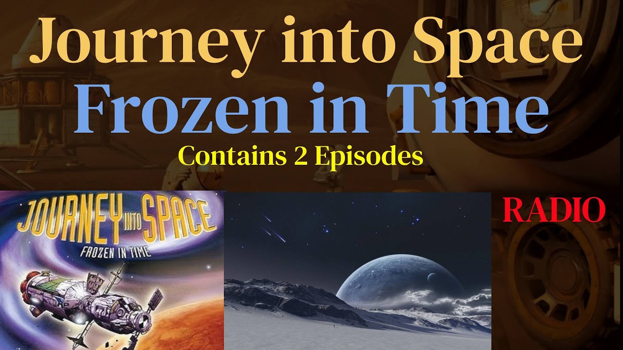 Journey into Space - Frozen in Time (Pt 1&2)
