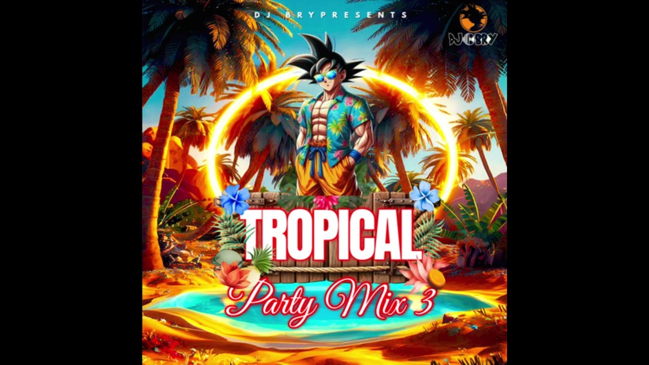 🔥DJ BRY - TROPICAL PARTY MIX VOL.3🔥
