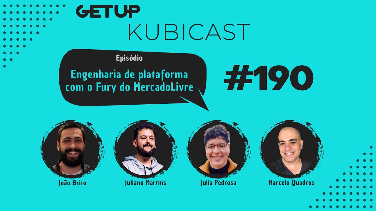 KUBICAST #190 - Engenharia de plataforma com o Fury do MercadoLivre