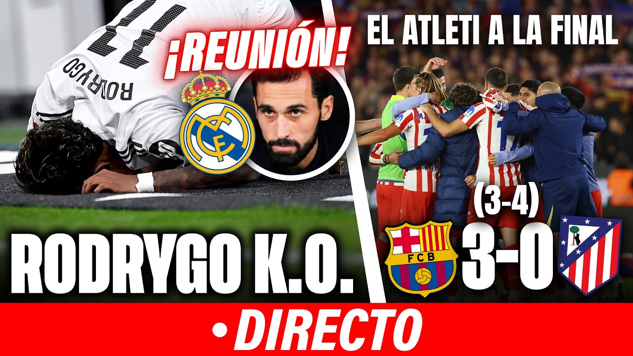 🔴RODRYGO SE ROMPE | ARBELOA PIDE UN ESFUERZO FINAL | EL ATLETI ELIMINA AL BARÇA Y ESTÁ EN LA FINAL