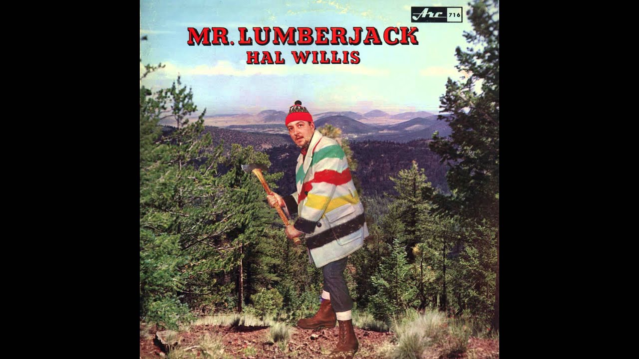 Hal Willis - The Lumberjack - Official