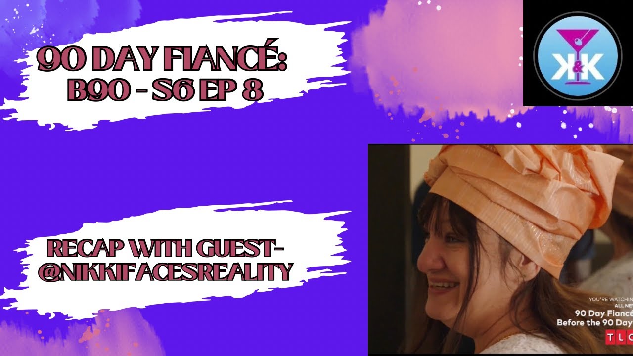 90 Day Fiancé: B90 S6 Ep 8 RECAP WITH GUEST @NikkiFacesReality! #90dayfianceb90 #90dayfiance #tlc