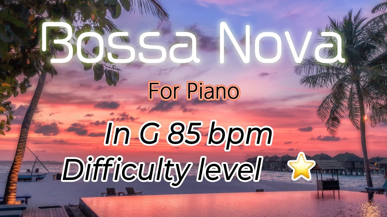 Bossa Nova Jam For【Piano】G Major 85bpm No Piano BackingTrack