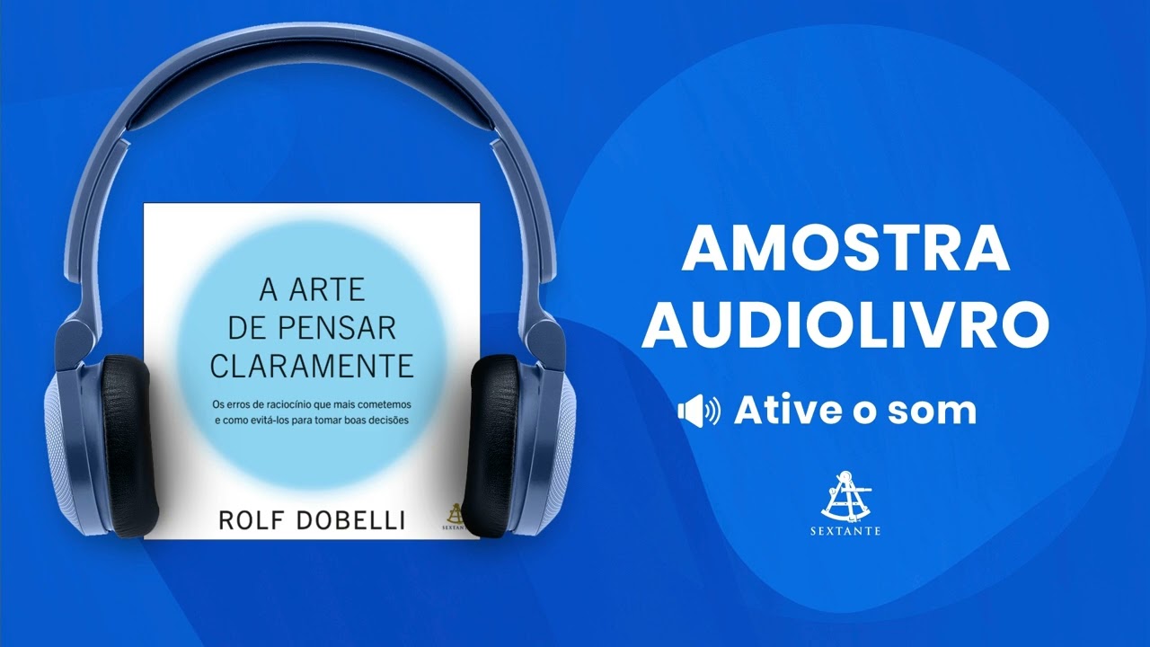 A arte de pensar claramente - Amostra - Editora Sextante (Audiolivro)