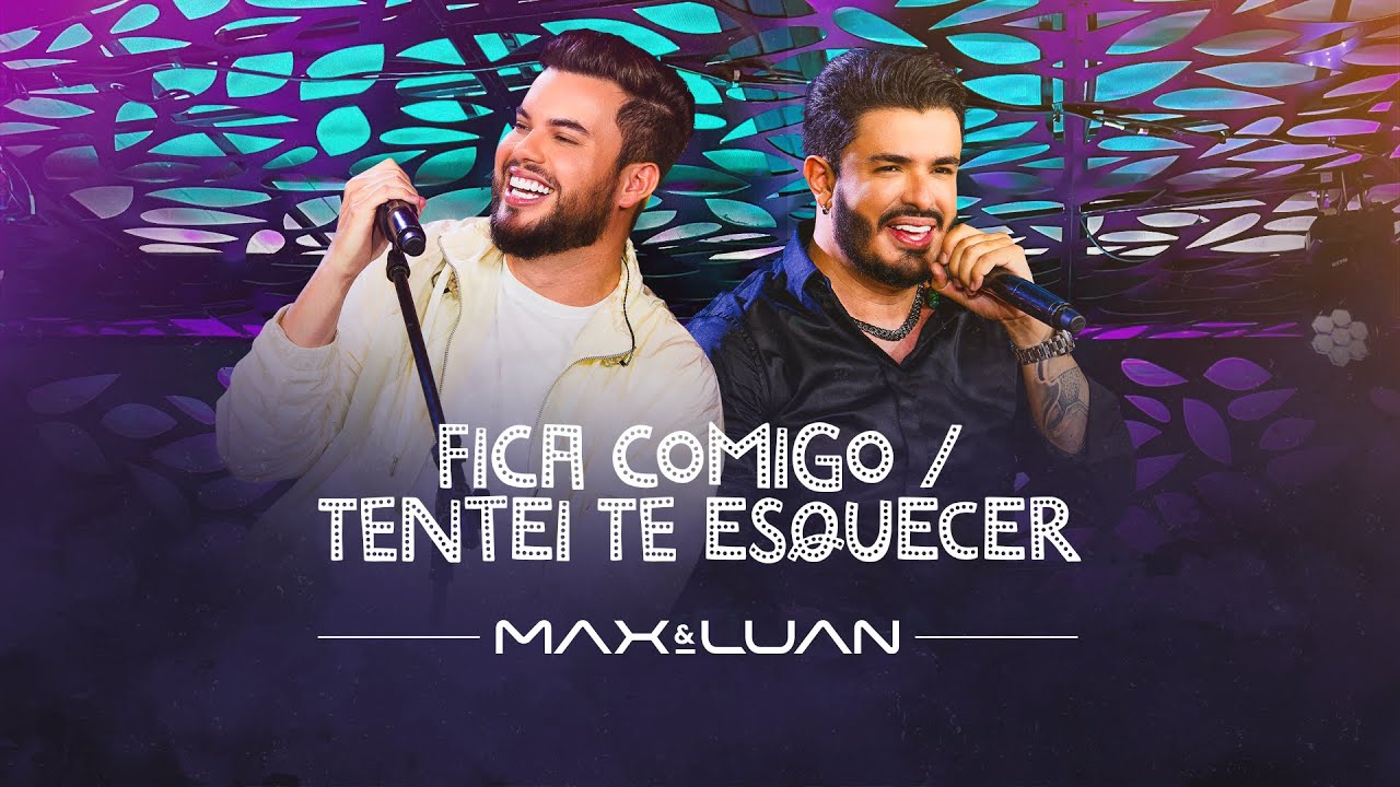 Fica Comigo / Tentei Te Esquecer - Max e Luan | Esqueminha II